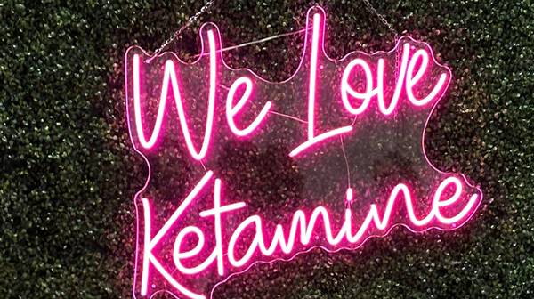 We love ketamine